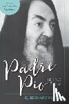 Ruffin, C. Bernard - Padre Pio: The True Story, Revised and Expanded, 3rd Edition