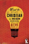 Gerali, Steven - How to Stay Christian in High School