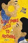 Pyun, Tom - Something Close to Nothing