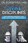 Mullins, Bobby - Divine Disciplines