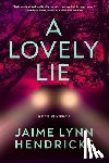 Hendricks, Jaime Lynn - A Lovely Lie
