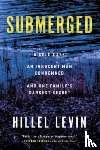 Levin, Hillel - Submerged: How a Cold Case Condemned an Innocent Man to Hide a Family's Darkest Secret