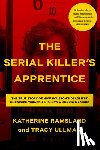 Ramsland, Katherine, Ullman, Tracy - The Serial Killer's Apprentice