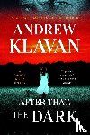 Klavan, Andrew - After That, the Dark