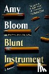 Bloom, Amy - Blunt Instrument