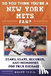 Topel, Brett - So You Think You're a New York Mets Fan?: Stars, Stats, Records, and Memories for True Diehards
