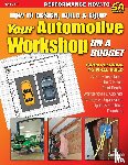 Zurschmeide, Jeffrey - How to Design, Build & Equip Your Automotive Workshop on a Budget