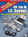 Noonan, Mike - How to Use and Upgrade to GM Gen III LS-Series Powertrain Control Systems