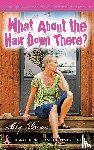 Brown, Abby - What about the Hair Down There?
