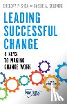 Shea, Gregory P., Solomon, Cassie A. - Leading Successful Change, Revised and Updated Edition