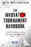 Terwiesch, Christian - The Innovation Tournament Handbook: A Step-By-Step Guide to Finding Exceptional Solutions to Any Challenge