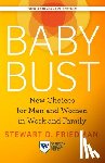 Friedman, Stewart D. - Baby Bust, 10th Anniversary Edition: New Choices for Men and Women in Work and Family
