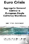 Morgan, Peter James Rhys - Euro Crisis Aggregate Demand Control is European Single Currency Weakness