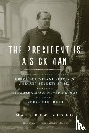 Algeo, Matthew - The President Is a Sick Man