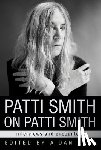 Levy, Aidan - Patti Smith on Patti Smith: Interviews and Encounters