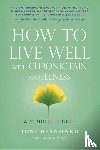 Bernhard, Toni - How to Live Well with Chronic Pain and Illness