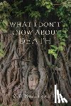 Huntington, C. W. - What I Don't Know About Death