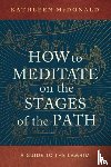 McDonald, Kathleen - How to Meditate on the Stages of the Path