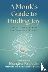 Rinpoche, His Eminence Khangser - A Monk's Guide to Finding Joy