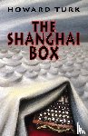 Turk, Howard - The Shanghai Box