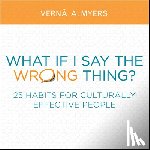 Myers, Vern& - Myers, V: WHAT IF I SAY THE WRONG THING