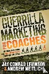 Levinson, Jay Conrad, Neitlich, Andrew - Guerrilla Marketing for Coaches