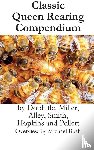 Bush, Michael D, Doolittle, Miller Smith - Classic Queen Rearing Compendium