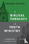 McGarry, Michael - A Biblical Theology of Youth Ministry