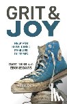 Rahn, Dave - Grit & Joy: Help for Bewildered Families of Teens