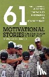 Faulkner, Craig, Komaroski, Raymond, Sinibaldi, Ray - 61 Motivational Stories for Every Coach of Every Sport