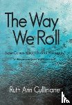 Cullinane, Ruth Ann - The Way We Roll, Now Comes Mitochondrial Myopathy a disease you never knew you had