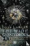 Langan, John - The Wide, Carnivorous Sky and Other Monstrous Geographies