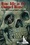 Hughes, Rhys - Bone Idle in the Charnel House