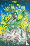 Joshi, Author S T - The Rise, Fall, and Rise of the Cthulhu Mythos