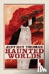 Thomas, Jeffrey - Haunted Worlds
