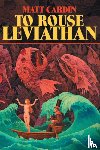 Cardin, Matt - To Rouse Leviathan