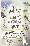 Gooley, Tristan - Gooley, T: Lost Art of Reading Nature's Signs