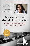 Sellmair, Nikola - My Grandfather Would Have Shot Me: A Black Woman Discovers Her Family's Nazi Past