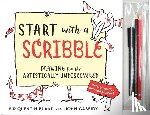 Blake, Quentin - Start with a Scribble: Drawing for the Artistically Undiscovered