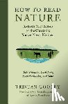 Gooley, Tristan - How to Read Nature: Awaken Your Senses to the Outdoors You've Never Noticed