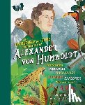 Mehnert, Volker - The Incredible yet True Adventures of Alexander von Humboldt