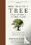 Gooley, Tristan - How to Read a Tree: Clues and Patterns from Bark to Leaves