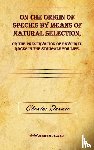 Darwin, Professor Charles (University of Sussex) - On the Origin of Species by Means of Natural Selection, or the Preservation of Favoured Races in the Struggle for Life.