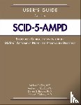 First, Michael B. (New York State Psychiatric Institute), Skodol, Andrew E., Bender, Donna S., Oldham, John M. - User's Guide for the Structured Clinical Interview for the DSM-5® Alternative Model for Personality Disorders (SCID-5-AMPD)