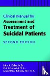 Chiles, John A., MD, Strosahl, Kirk D., Roberts, Laura Weiss, MD MA (Chairman and Katharine Dexter McCormick and Stanley McCormick Memorial Professor , Stanford University) - Clinical Manual for the Assessment and Treatment of Suicidal Patients