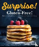 Fisher, Jennifer - Surprise! It's Gluten Free!: Entrees, Breads, and Desserts So Delicious You Won't Know What's Missing