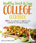 White, Dana Angelo - Healthy, Quick & Easy College Cookbook: 100 Simple, Budget-Friendly Recipes to Satisfy Your Campus Cravings