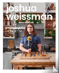 Weissman, Joshua - Joshua Weissman: An Unapologetic Cookbook. #1 NEW YORK TIMES BESTSELLER