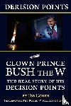 Cohen, Ted - Derision Points -- Clown Prince Bush the W