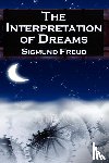 Freud, Sigmund, Freud, Sigismund Schlomo - The Interpretation of Dreams